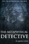 [Riga Hayworth 01] • The Metaphysical Detective (A Riga Hayworth Paranormal Mystery)